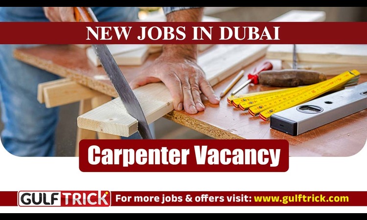 Carpenter Job Opportunity Available in Dubai, UAE
